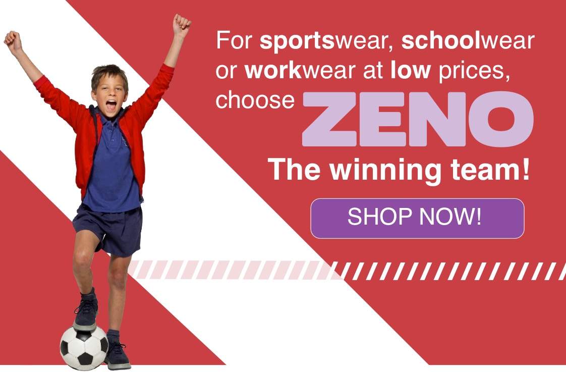 For Sportswear, Schoolwear or Workswear at low prices, choose Zeno The Winning Team!