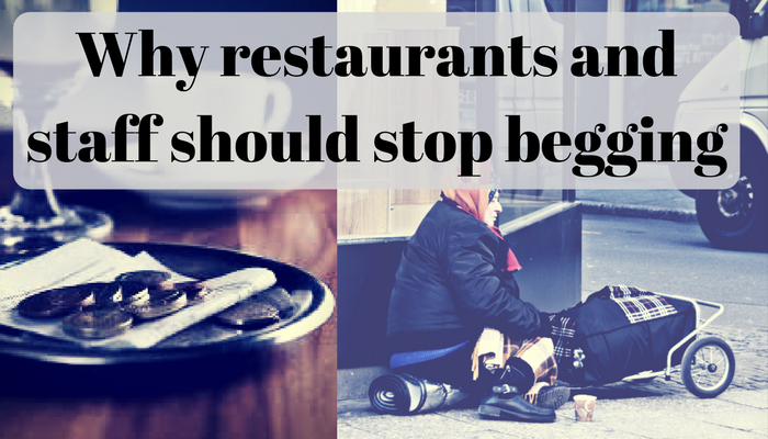 Why restaurants and staff should stop begging