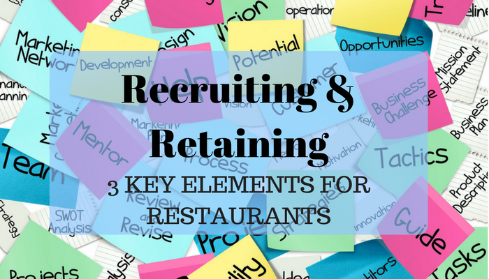 3 Key Elements to Recruit and Retain the Best Restaurant Team