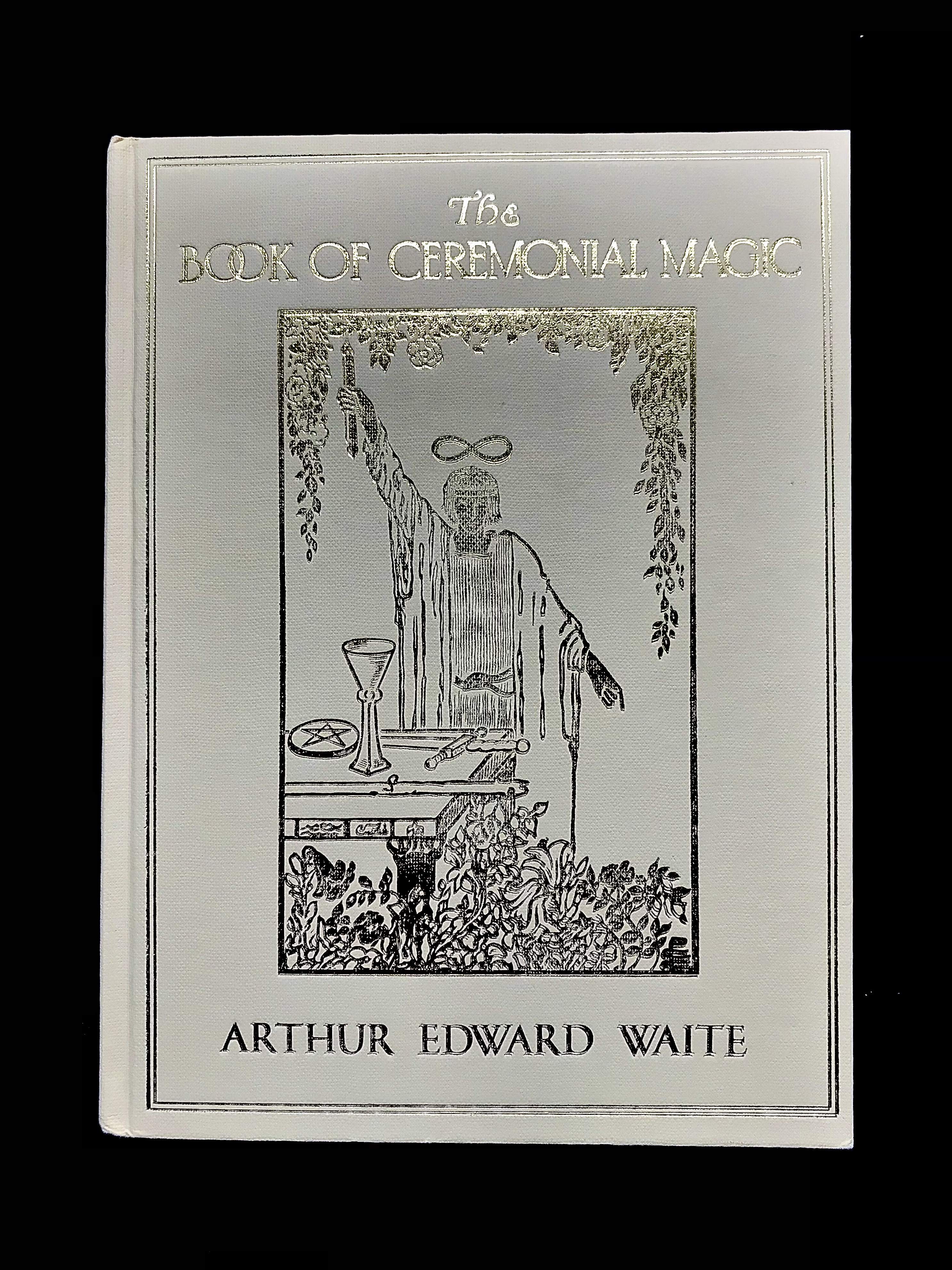 The Book Of Ceremonial Magic by A. E. Waite