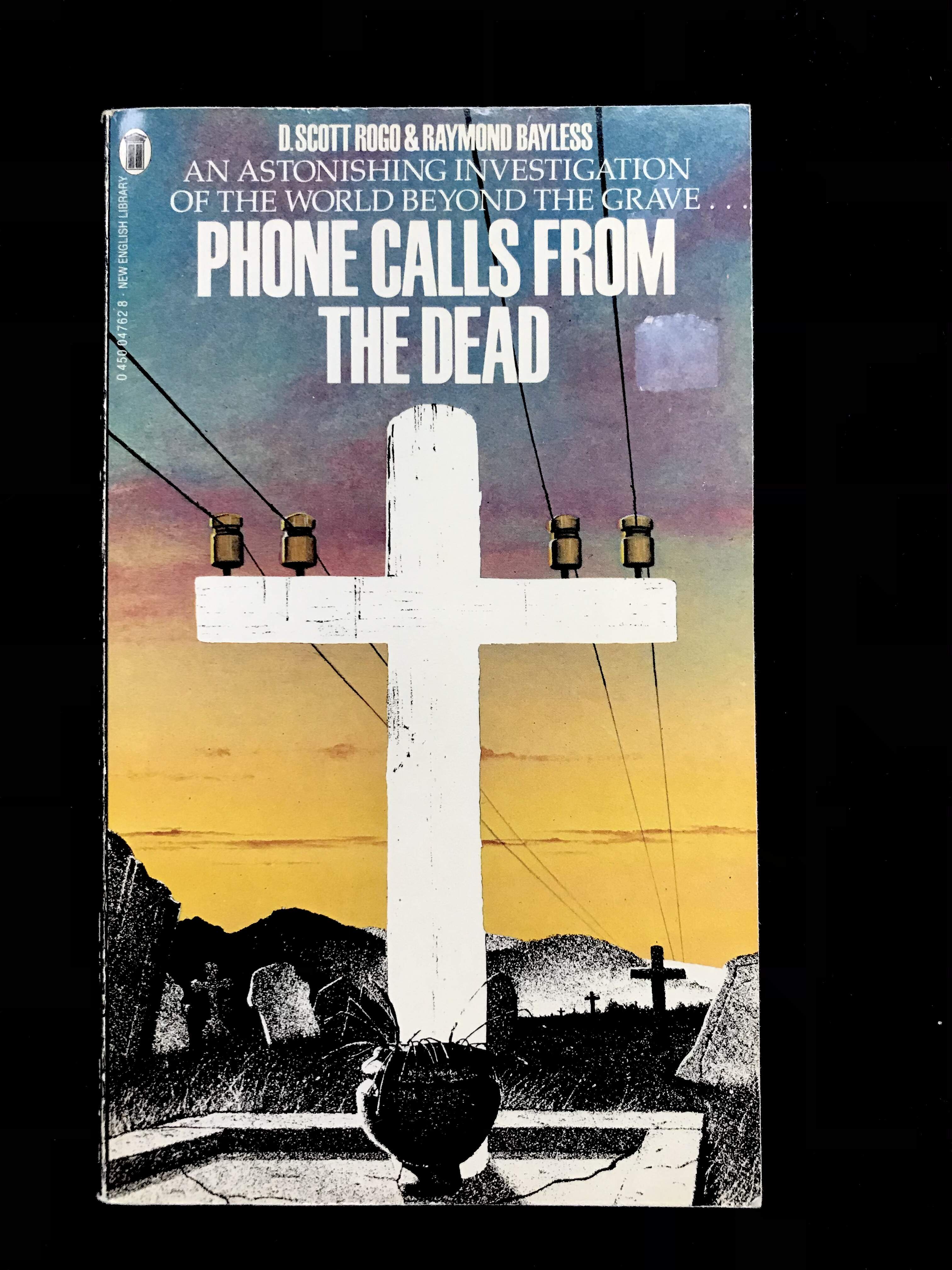 Phone Calls From The Dead by D. Scott Rogo & Raymond Bayliss
