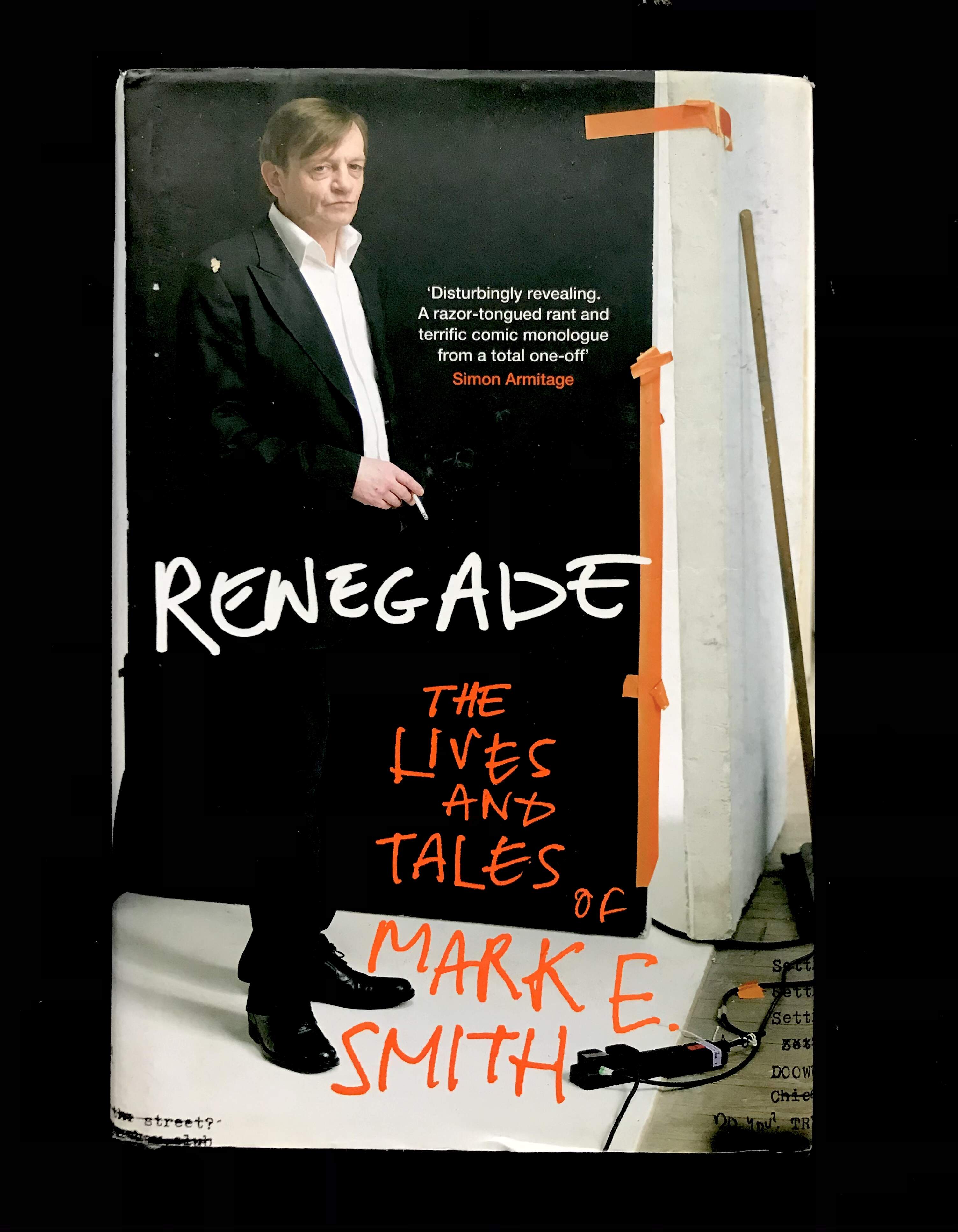 Renegade The Lives And Tales Of Mark E. Smith