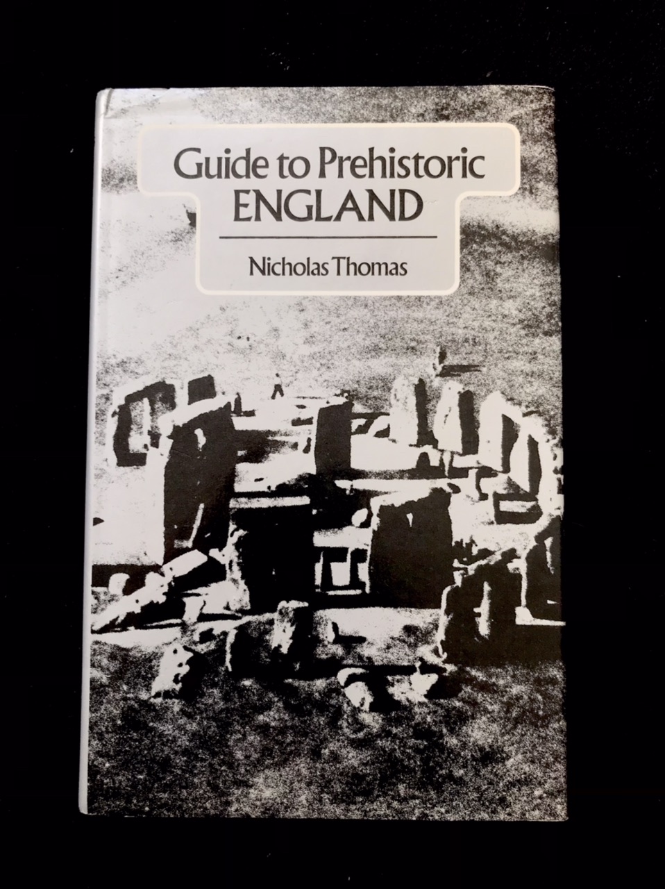 Guide to Prehistoric England by Nicholas Thomas