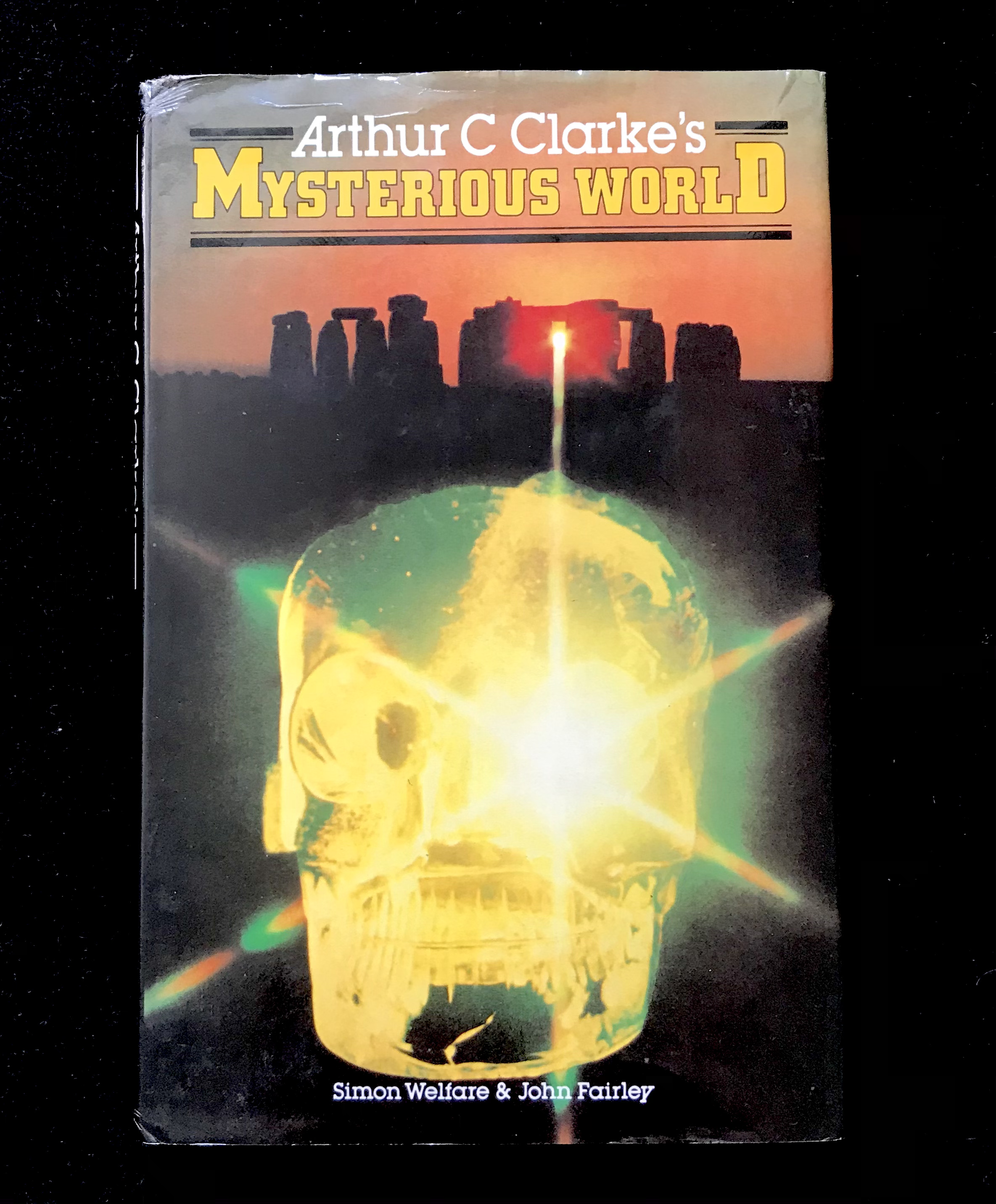 Arthur C Clarke's Mysterious World by Simon Welfare & John Fairley