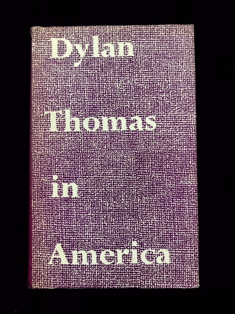 Dylan Thomas In America by John Malcolm Brinnin