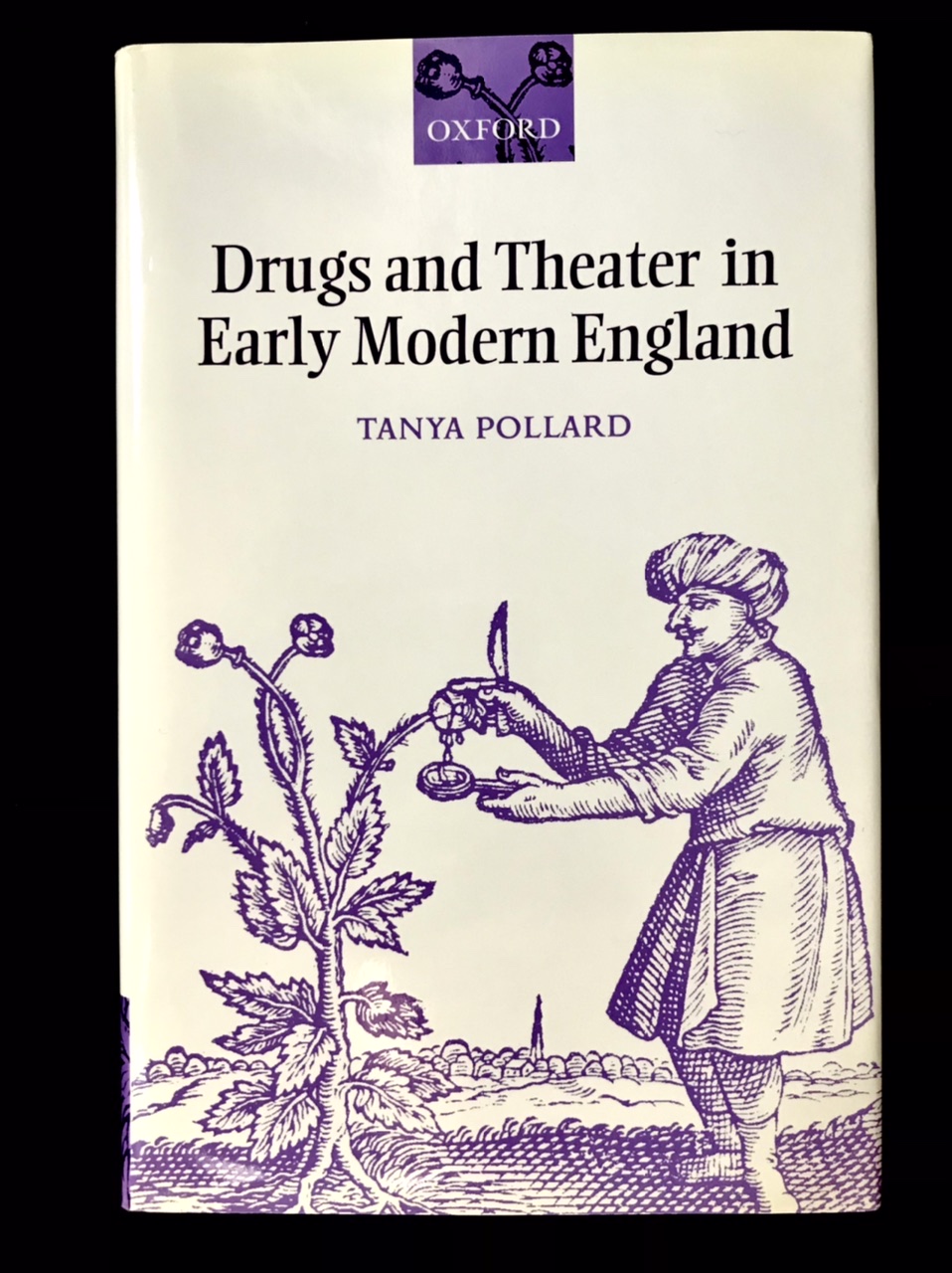 Drugs & Theater In Early Modern England by Tanya Pollard