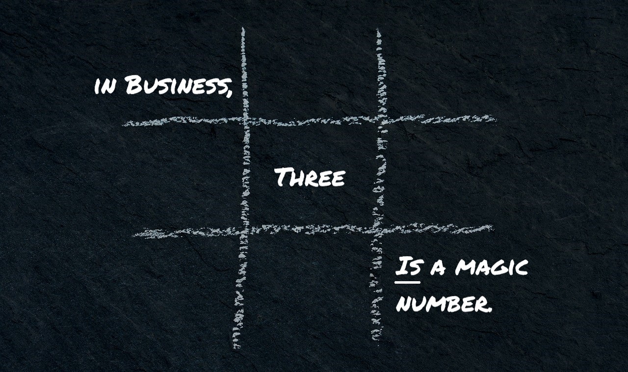 In business, 3 IS a magic number!