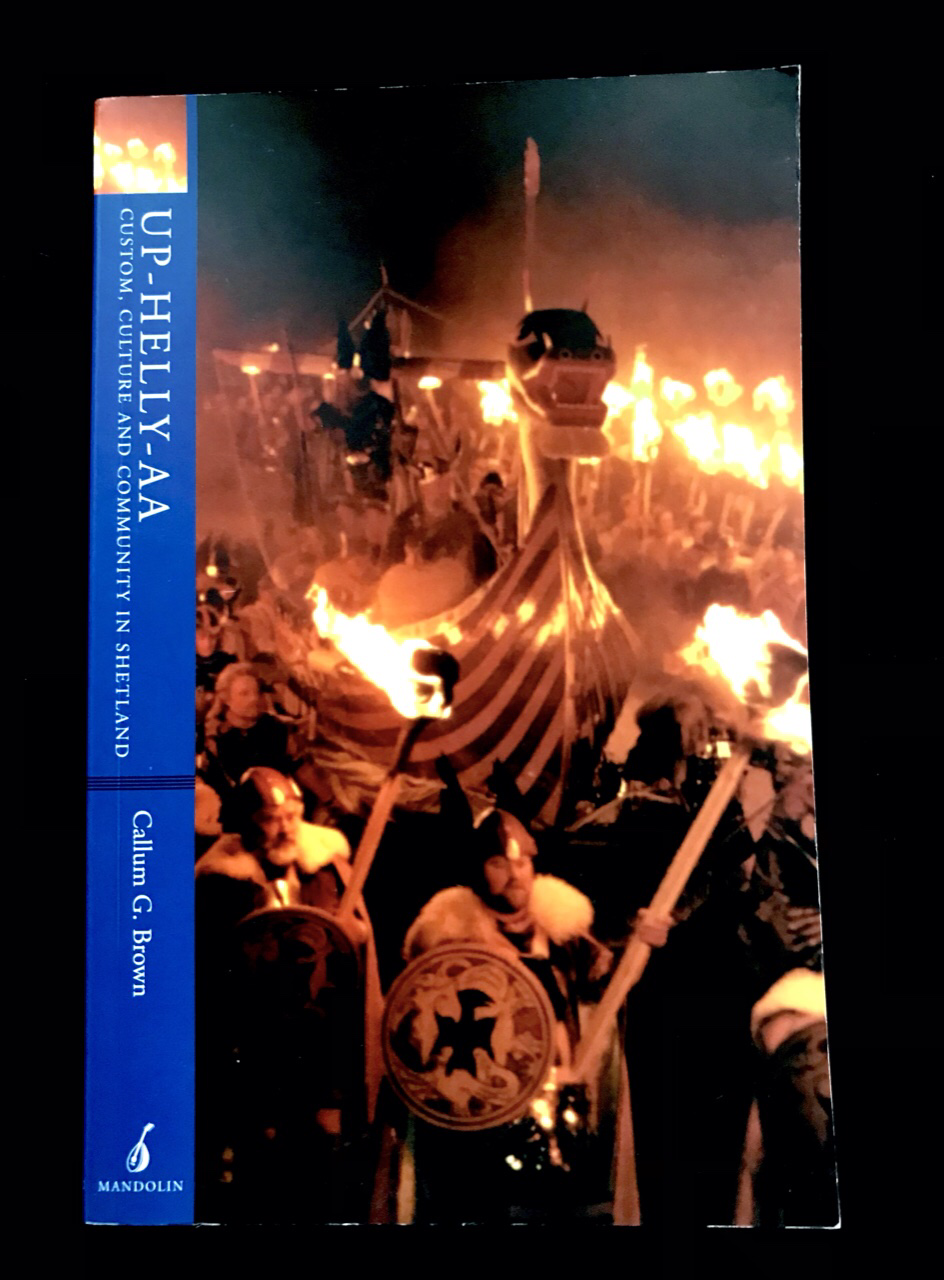 Up- Helly- AA: Custom Culture, And Community In Shetland by Callum G. Brown