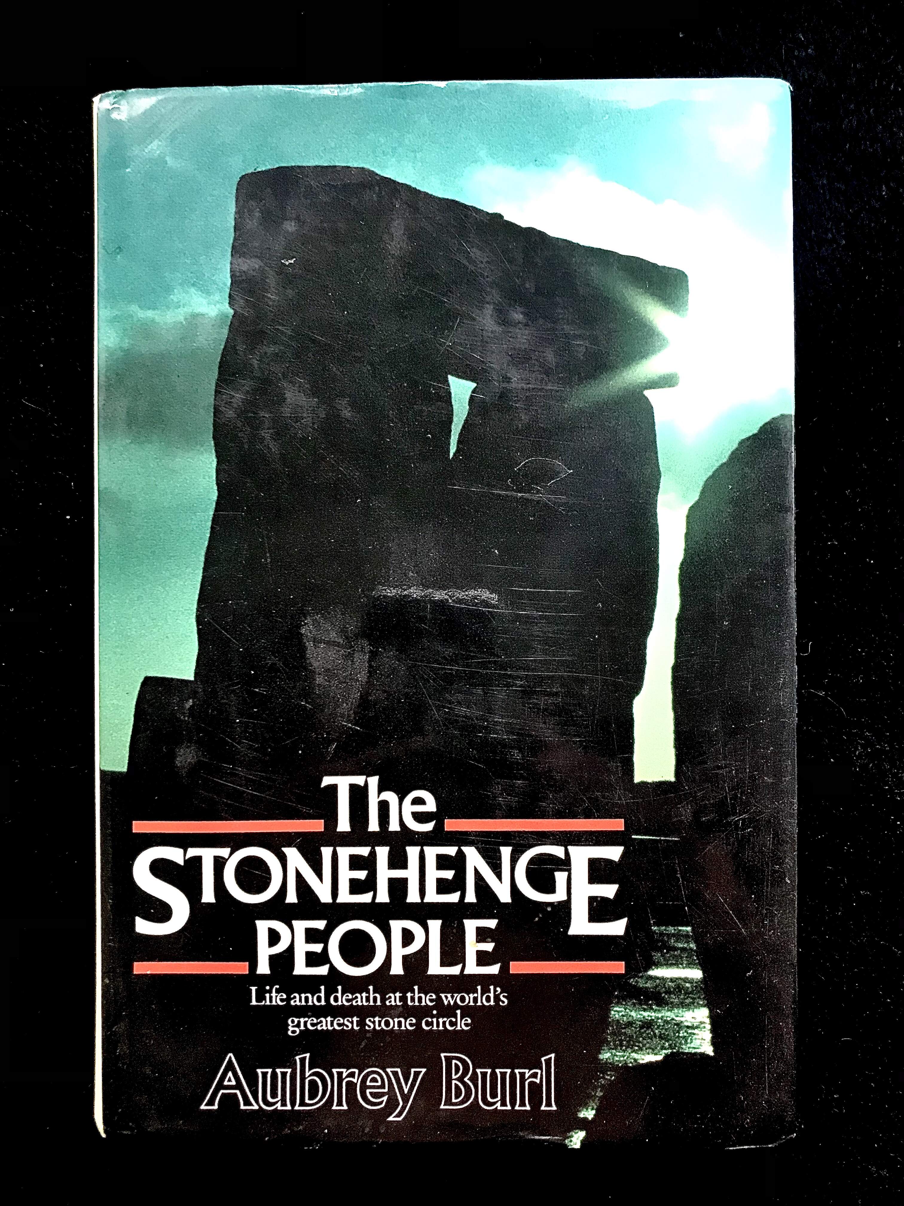 The Stonehenge People: Life and Death at the World's Greatest Stone Circle by Aubrey Burl