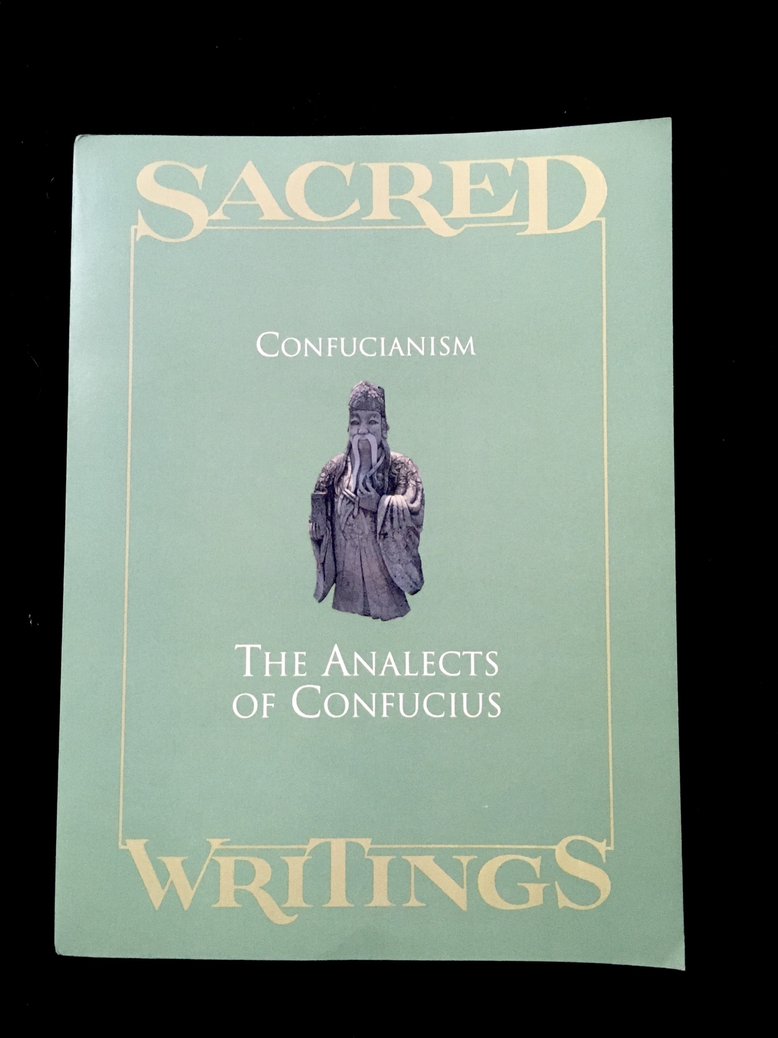 Sacred Writings Confucianism: The Analects of Confucius