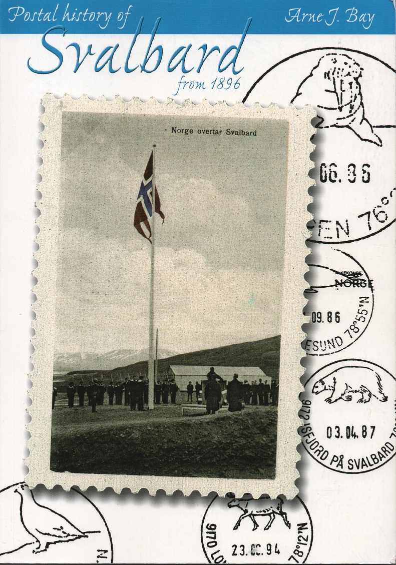 Postal History of Svalbard from 1896 - Arne J Bay