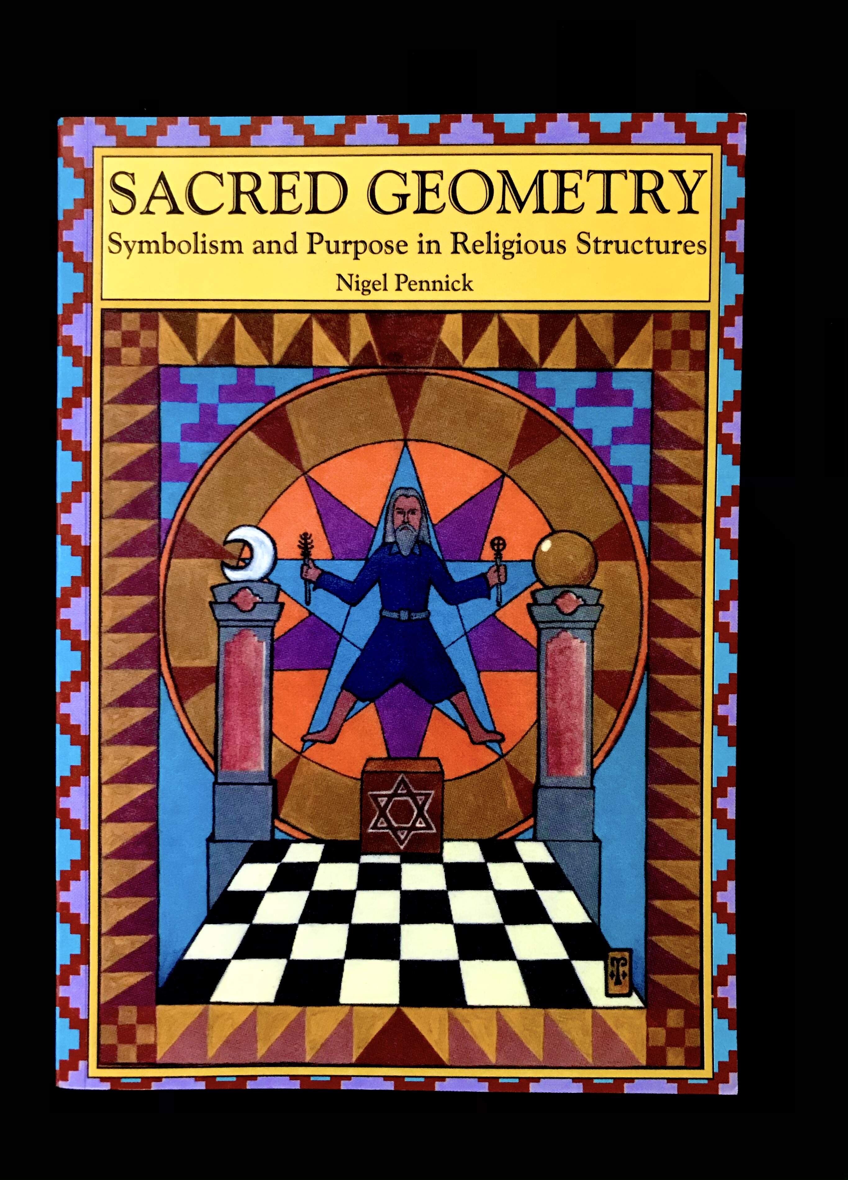 Sacred Geometry: Symbolism and Purpose in Religious Structure by Nigel Pennick