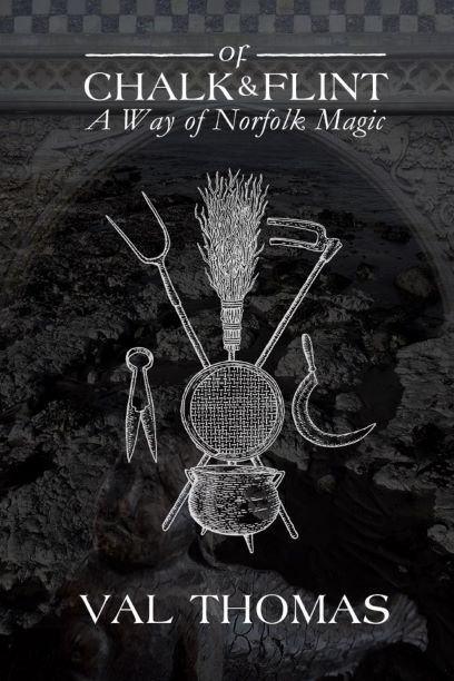 "Of Chalk and Flint: A Way of Norfolk Magic". By Val Thomas. Paperback edition.