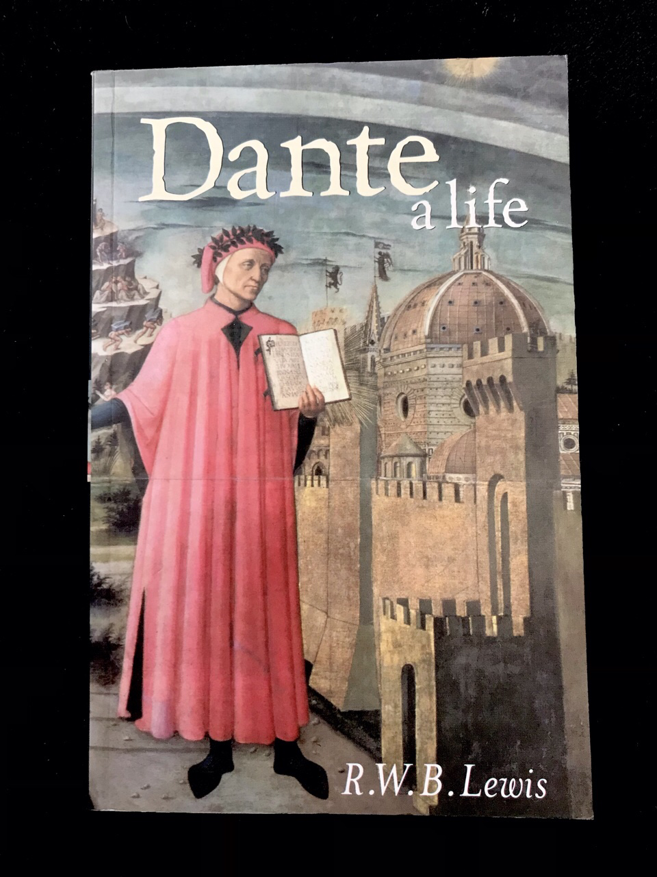 Dante: A Life by R. W. B. Lewis