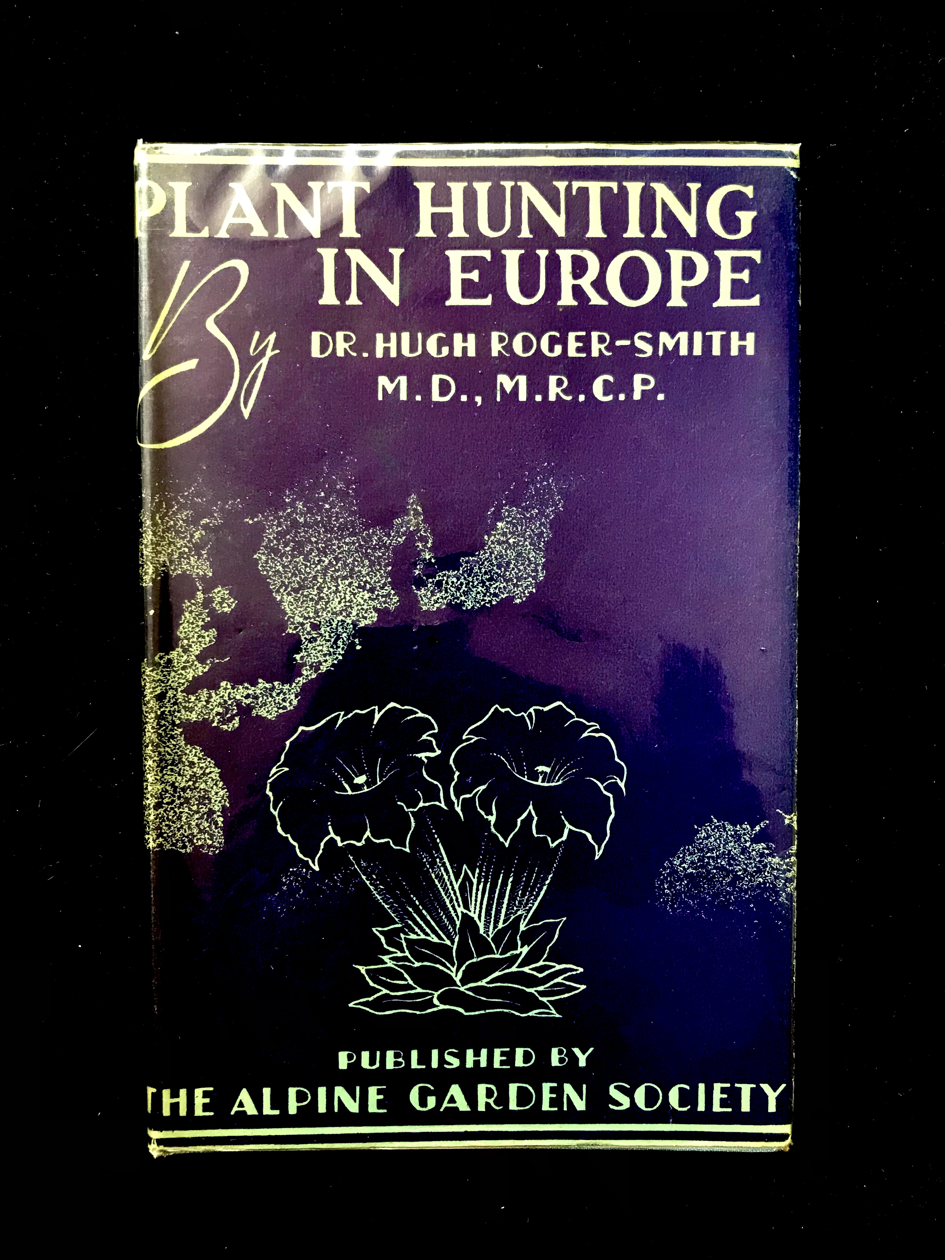Plant Hunting In Europe by Dr. Hugh Roger- Smith