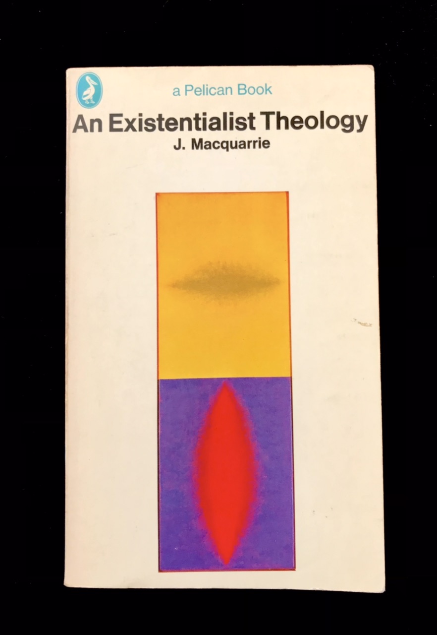 An Existentialist Theology by J. Macquarrie