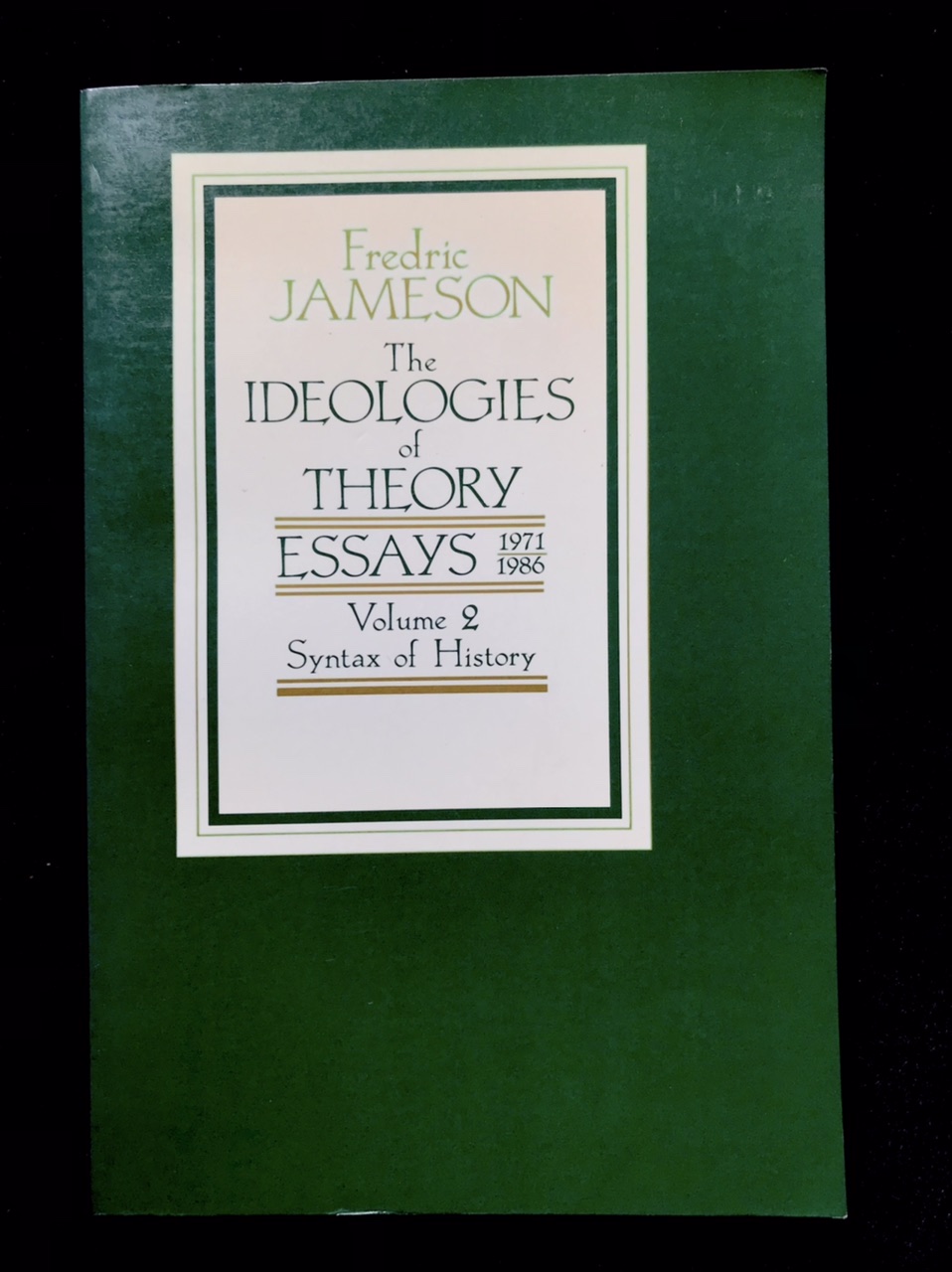 The Ideologies of Theory Essays 1971-1986 Vol 2 Syntax of History by F. Jameson