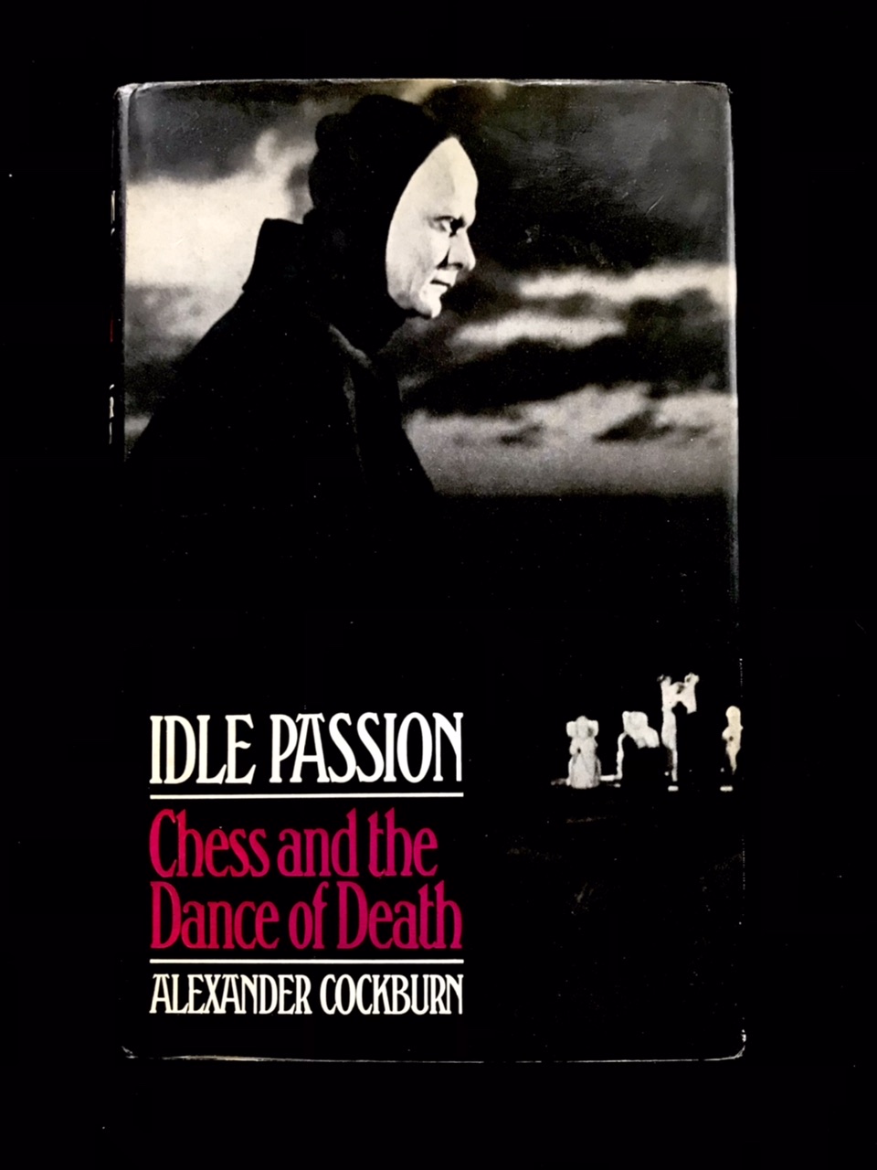 Idle Passion: Chess & The Dance Of Death by Alexander Cockburn
