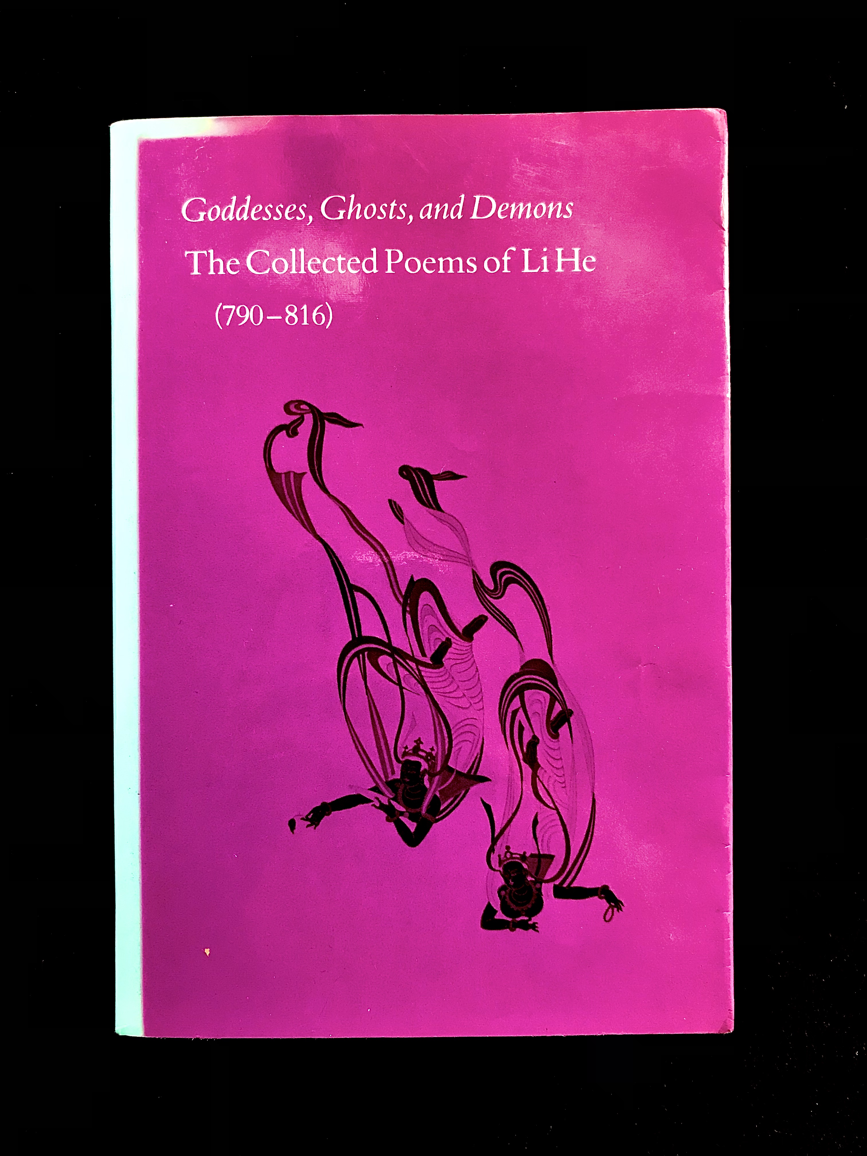 Goddesses, Ghosts, and Demons: The Collected Poems of Li He (790- 816)