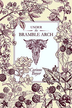 Under the Bramble Arch (P/B) - Corinne Boyer.