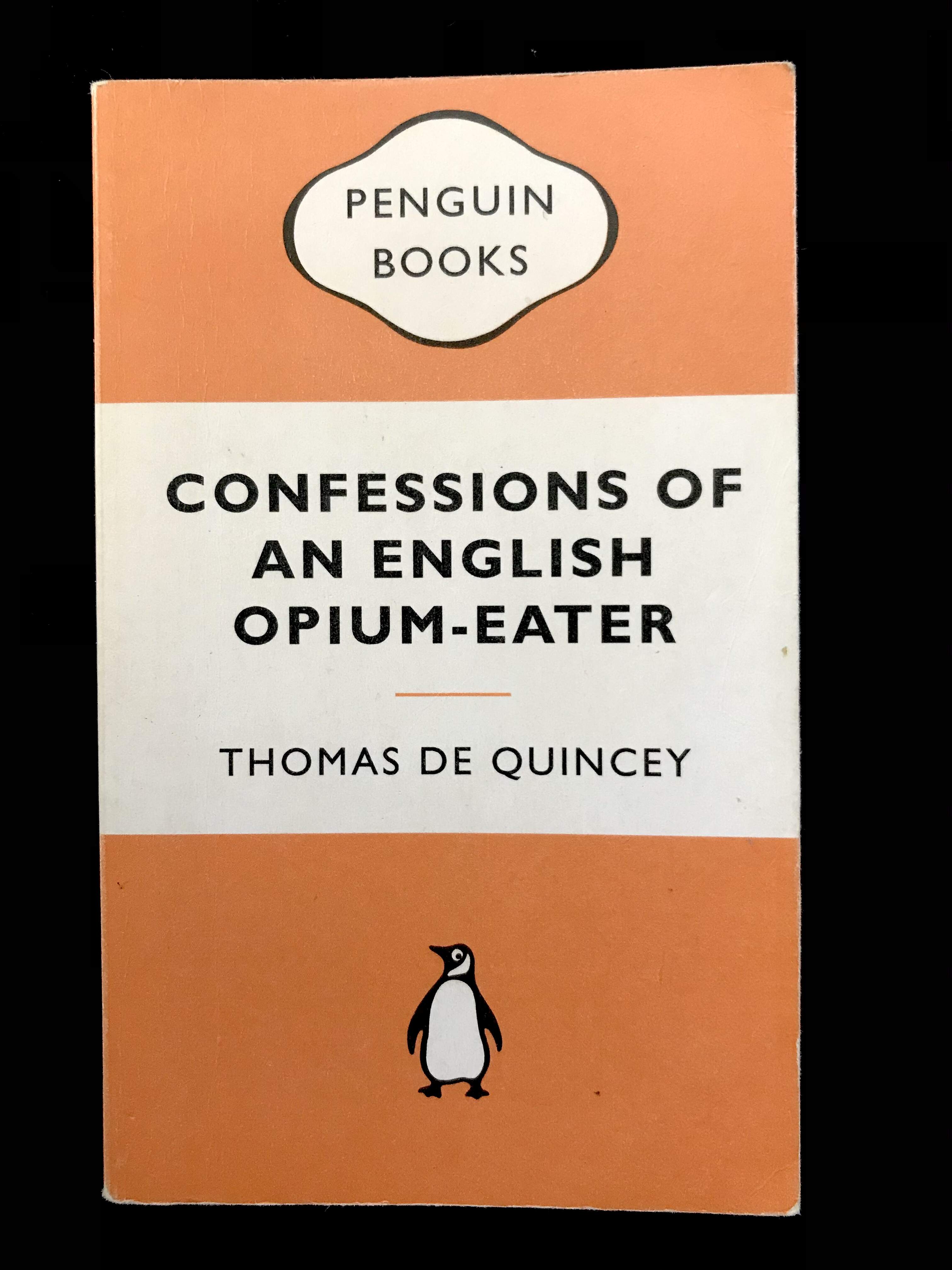 Confessions of An English Opium-Eater  by Thomas De Quincey