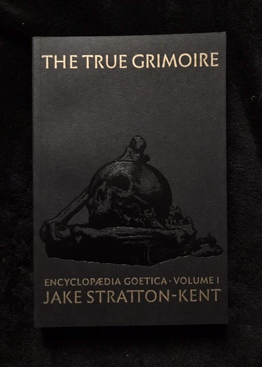 The True Grimoire: Encyclopaedia Goetica, Vol 1 by Jake Stratton- Kent