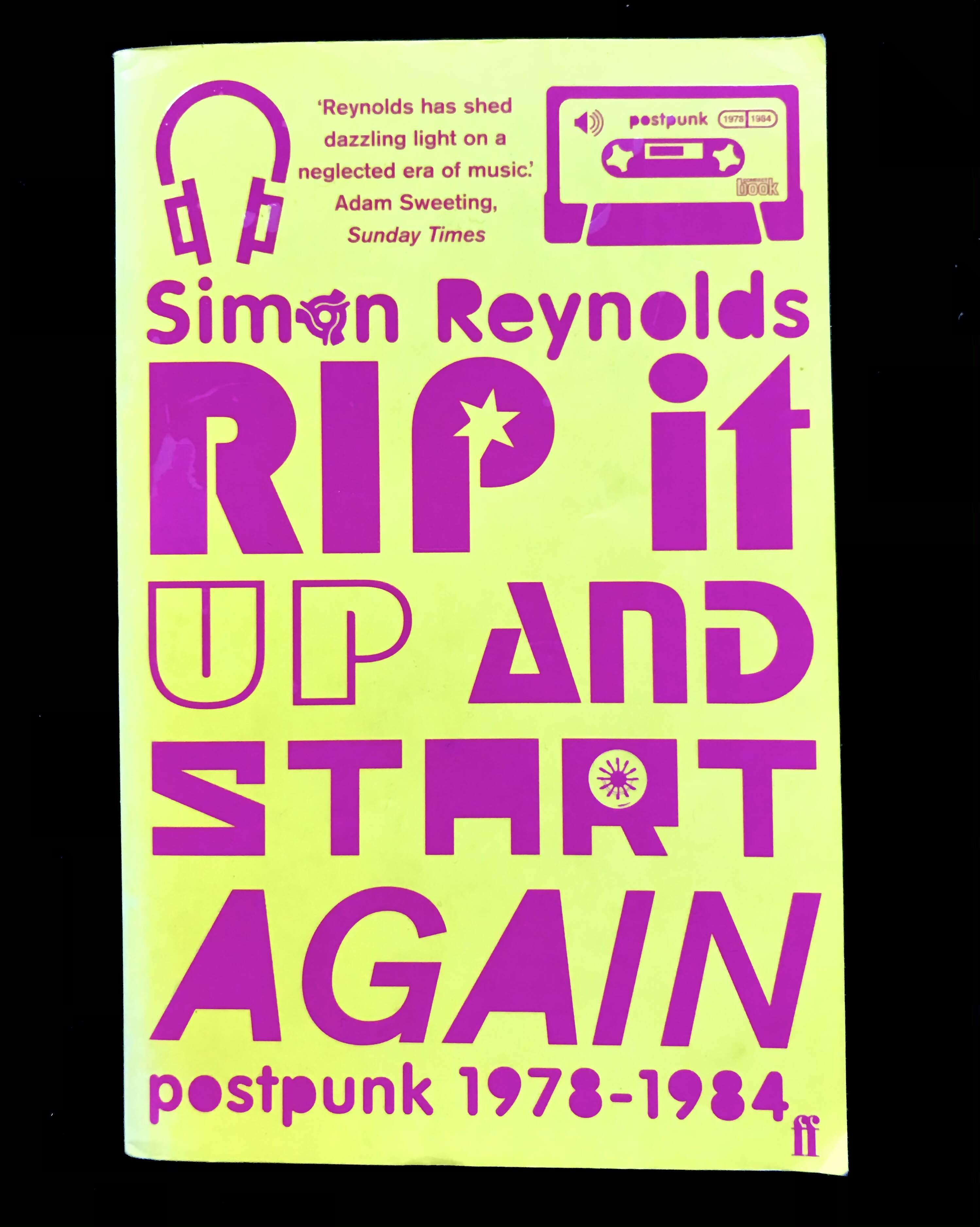 Rip It Up And Start Again Post Punk 1978- 1984 by Simon Reynolds