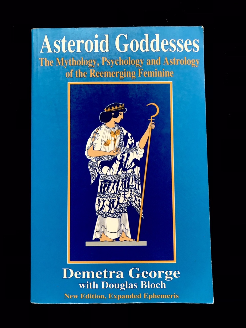 Asteroid Goddesses: The Mythology, Psychology and Astrology of the Remerging Feminine