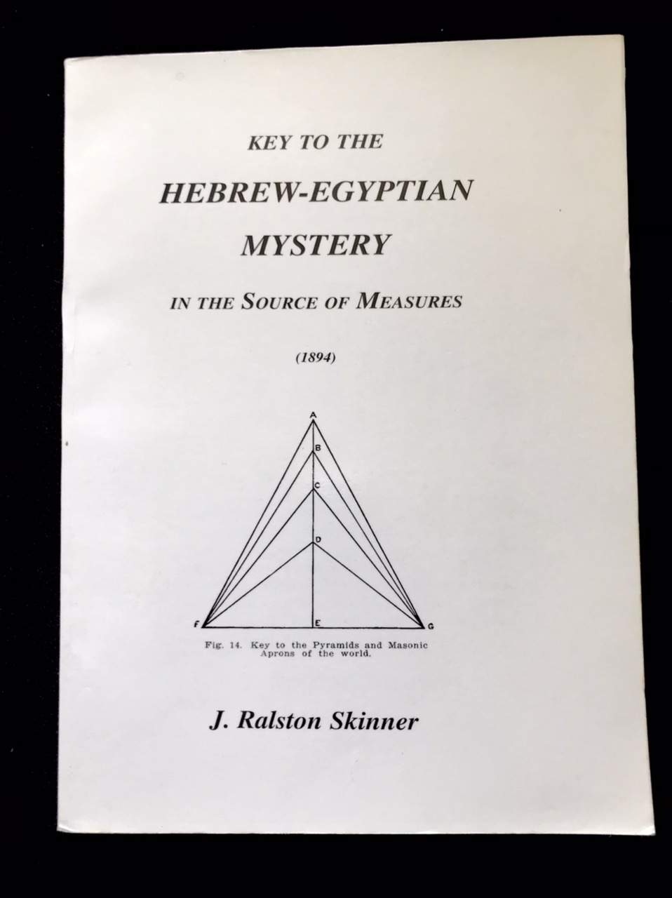 Key to the Hebrew-Egyptian Mystery in The Source of Measures by J. Ralston Skinner