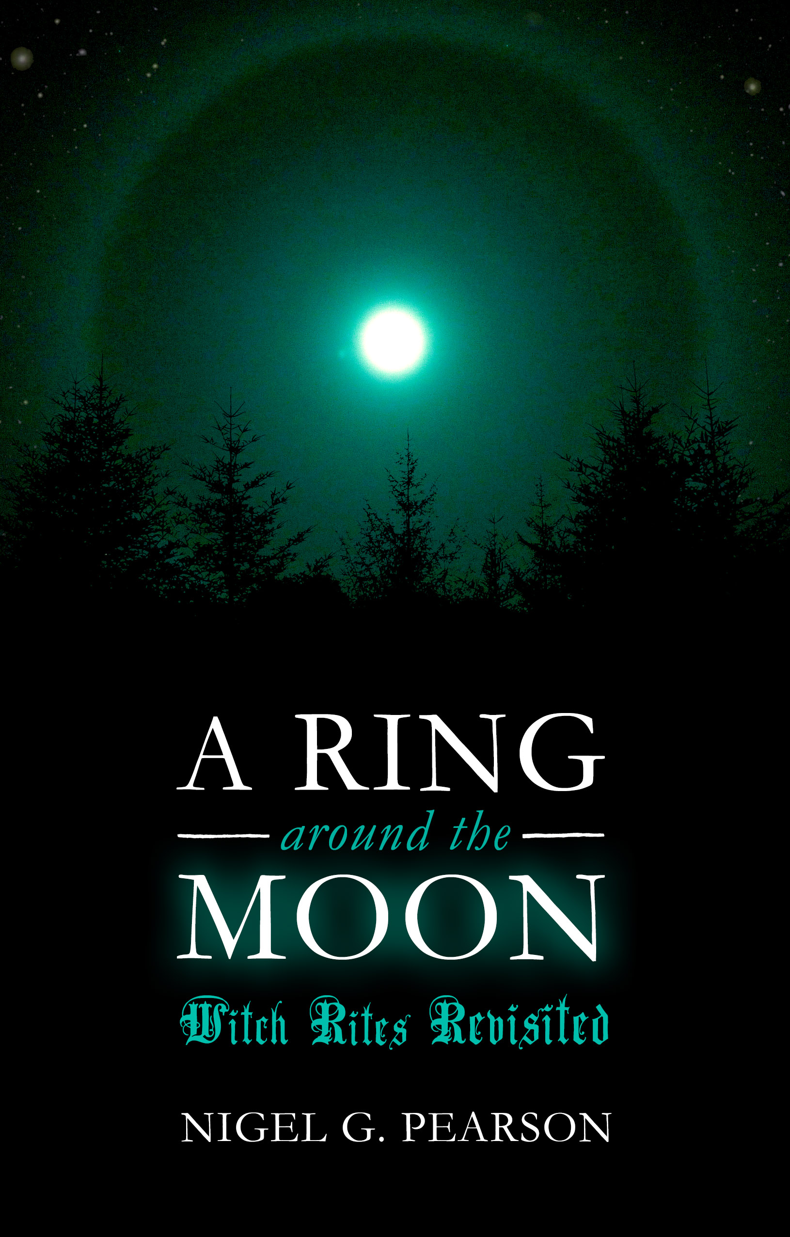 "A Ring Around the Moon: Witch Rites Revisited", by Nigel G. Pearson. Paperback edition.