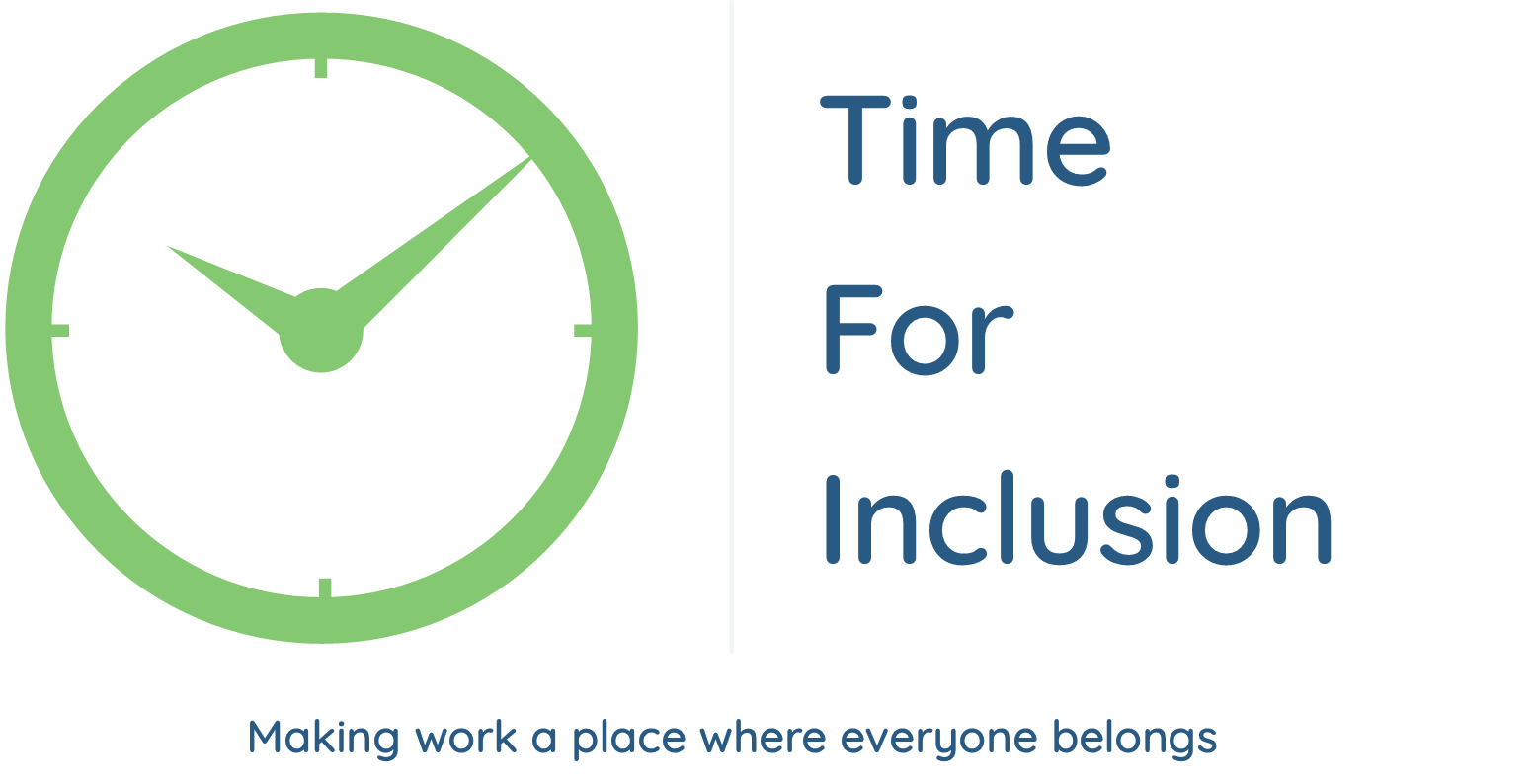 Time for Inclusion. Making work a place where everyone belongs