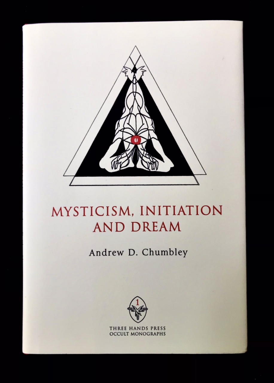 Mysticism: Initiation & Dream by Andrew D. Chumbley