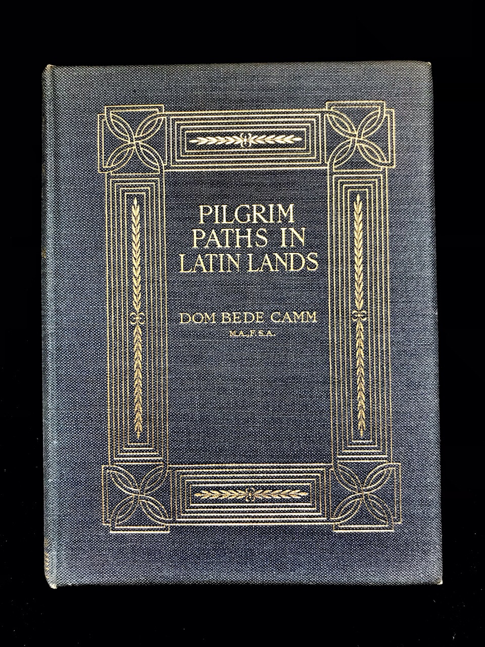 Pilgrim Paths In Latin Lands by Dom Bede Camm