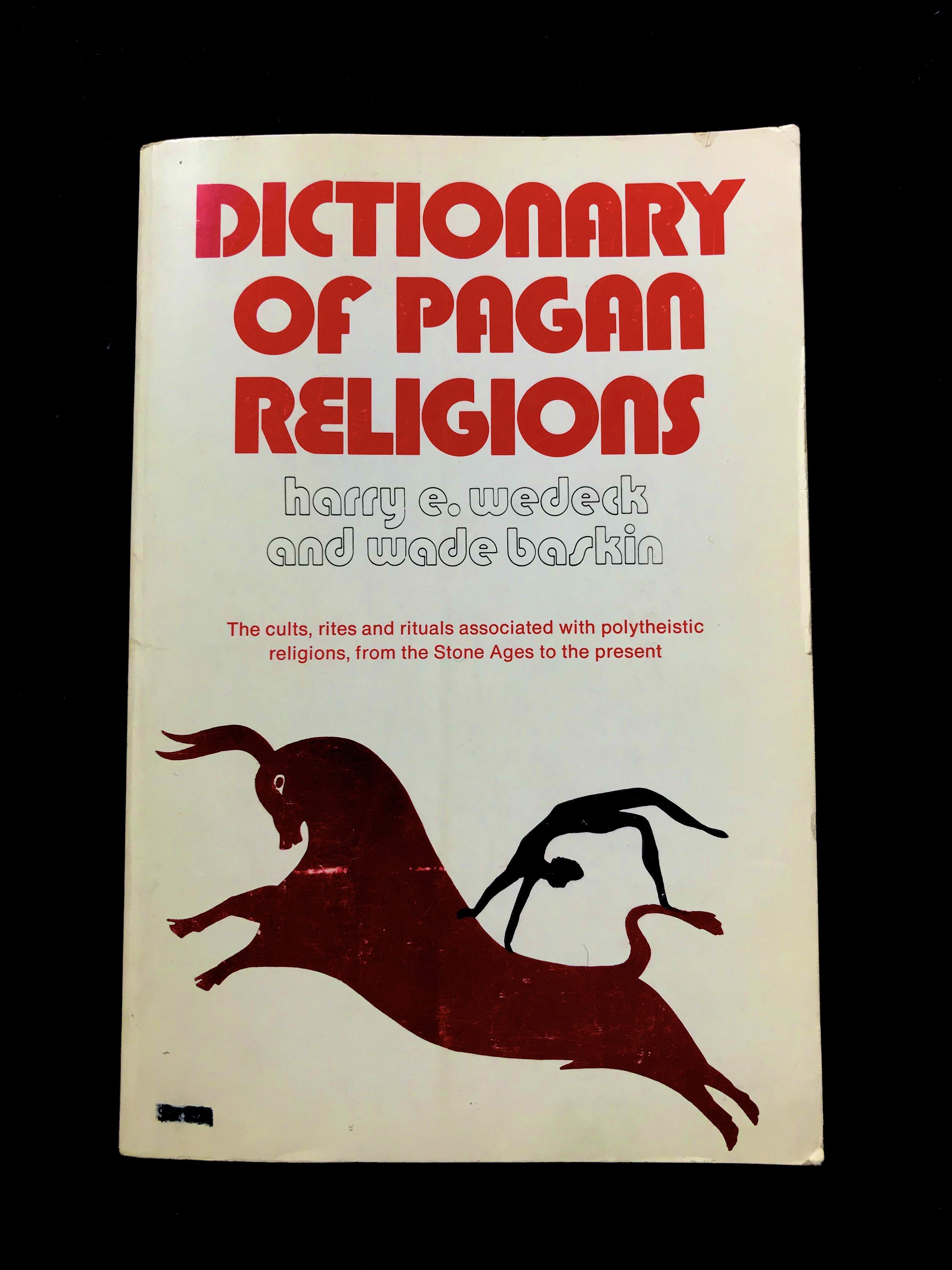 Dictionary of Pagan Religions by Harry E. Wedeck and Wade Baskin