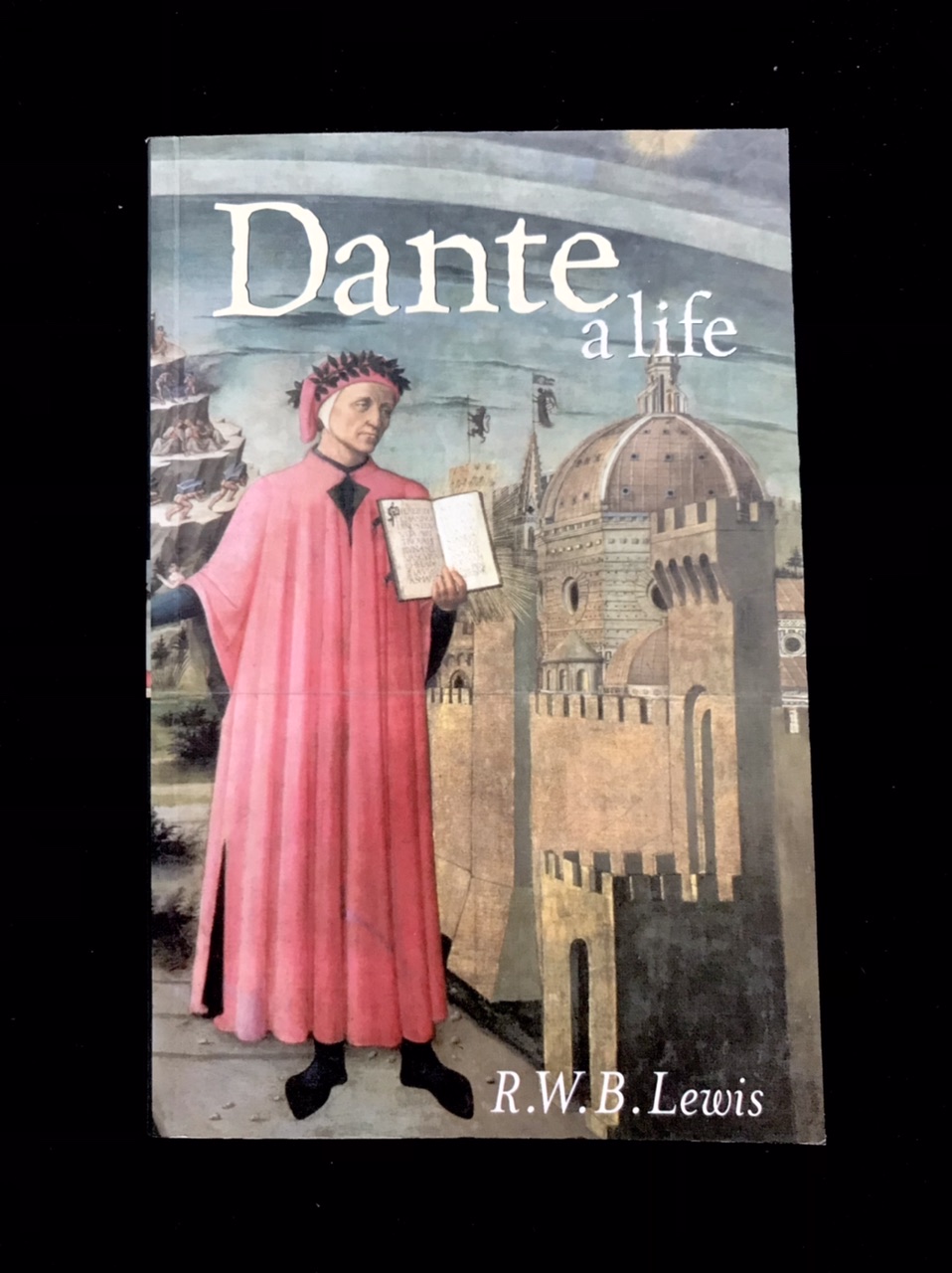 Dante: A Life by R. W. B. Lewis