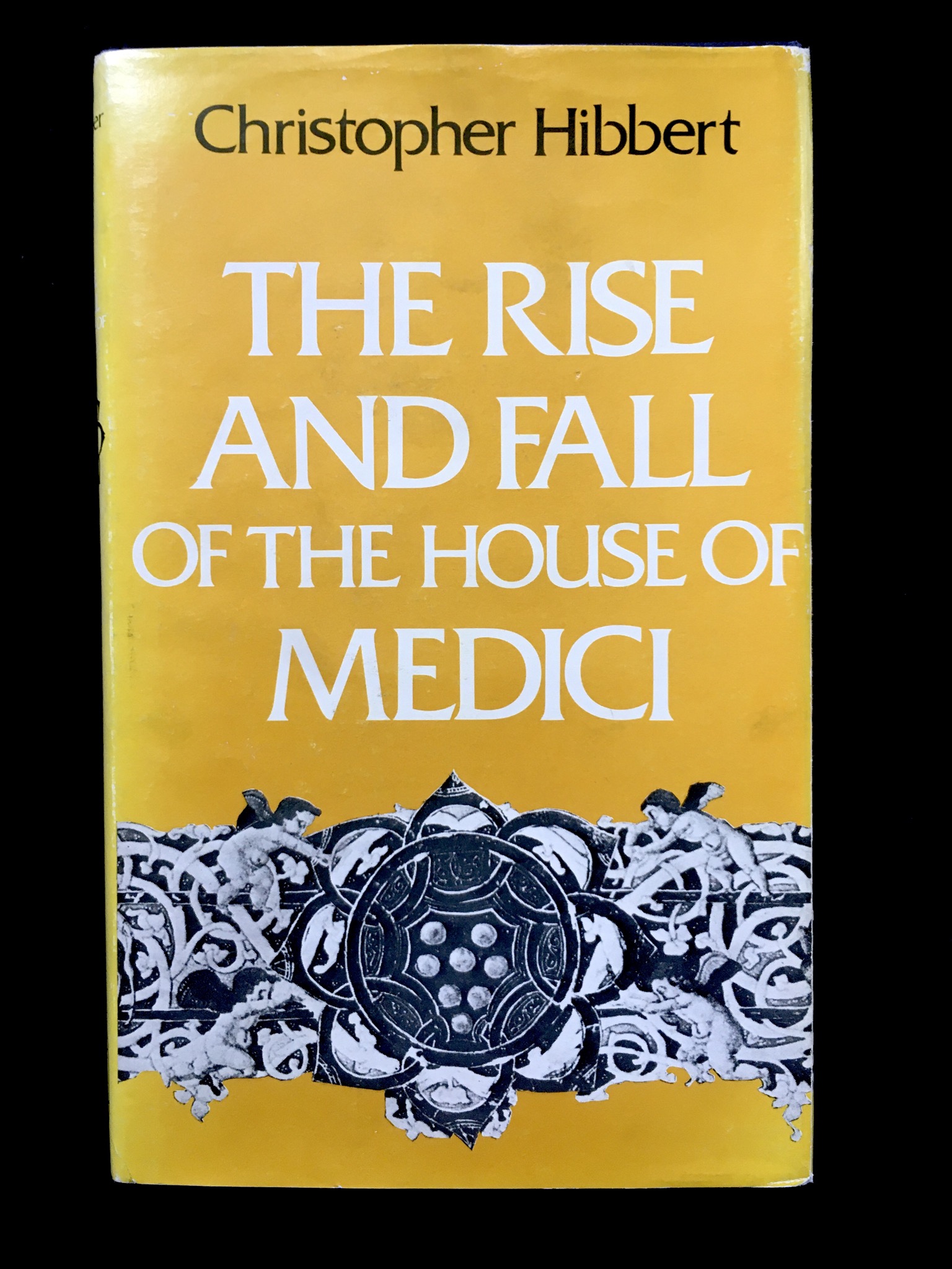 The Rise And Fall Of The House Of Medici by Christopher Hibbert