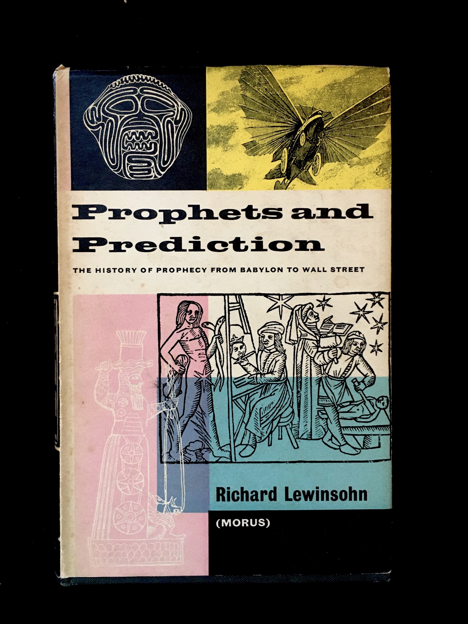 Prophets and Prediction: The History of Prophecy From Bablyon To Wall Street by Richard Lewinsohn