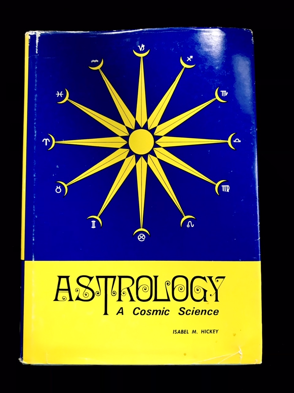 Astrology: A Cosmic Science by Isabel M. Hickey